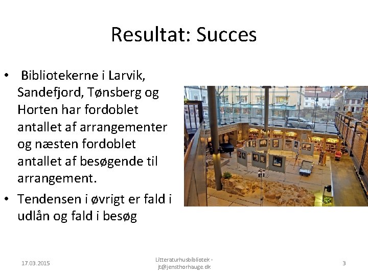 Resultat: Succes • Bibliotekerne i Larvik, Sandefjord, Tønsberg og Horten har fordoblet antallet af