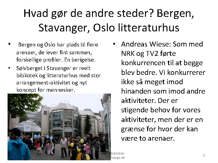 Hvad gør de andre steder? Bergen, Stavanger, Oslo litteraturhus • Bergen og Oslo har