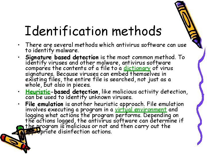 Identification methods • There are several methods which antivirus software can use to identify