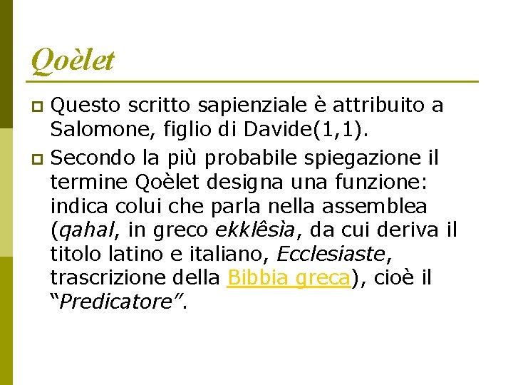 Qoèlet Questo scritto sapienziale è attribuito a Salomone, figlio di Davide(1, 1). p Secondo