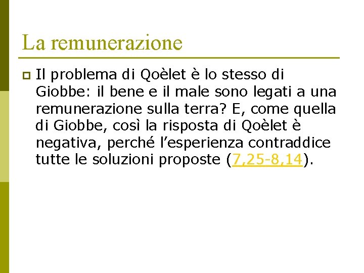 La remunerazione p Il problema di Qoèlet è lo stesso di Giobbe: il bene