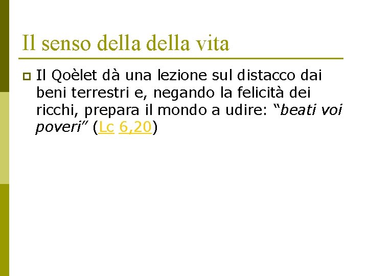 Il senso della vita p Il Qoèlet dà una lezione sul distacco dai beni