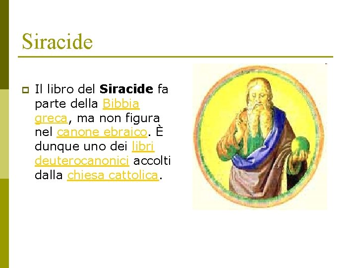 Siracide p Il libro del Siracide fa parte della Bibbia greca, ma non figura