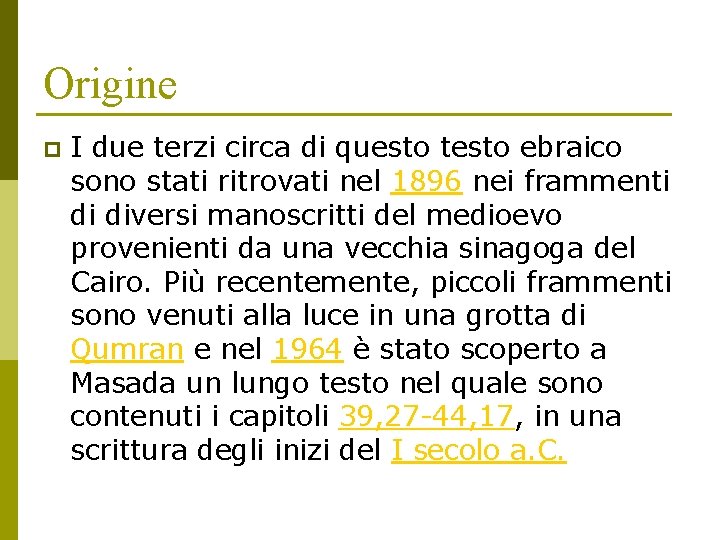 Origine p I due terzi circa di questo testo ebraico sono stati ritrovati nel