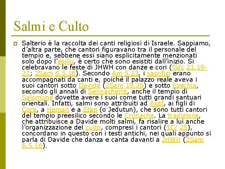 Salmi e Culto p Salterio è la raccolta dei canti religiosi di Israele. Sappiamo,