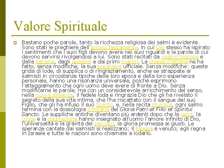 Valore Spirituale p Bastano poche parole, tanto la ricchezza religiosa dei salmi è evidente.