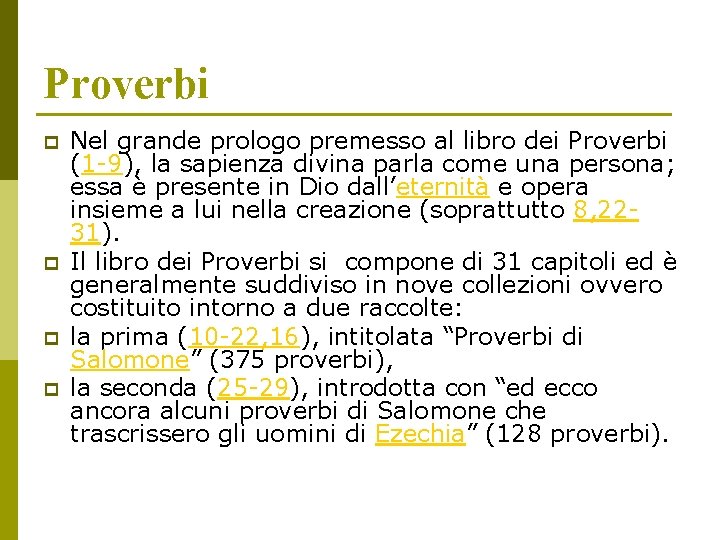 Proverbi p p Nel grande prologo premesso al libro dei Proverbi (1 -9), la