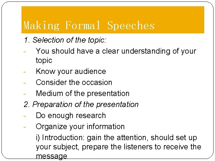 Making Formal Speeches 1. Selection of the topic: - You should have a clear