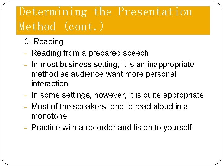 Determining the Presentation Method (cont. ) 3. Reading - Reading from a prepared speech