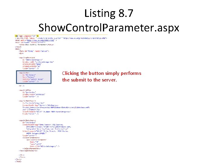 Listing 8. 7 Show. Control. Parameter. aspx Clicking the button simply performs the submit Listing 8. 7 Show. Control. Parameter. aspx Clicking the button simply performs the submit