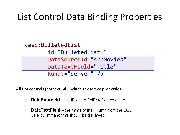 List Control Data Binding Properties <asp: Bulleted. List id="Bulleted. List 1" Data. Source. Id="src. List Control Data Binding Properties <asp: Bulleted. List id="Bulleted. List 1" Data. Source. Id="src.