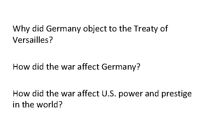 Why did Germany object to the Treaty of Versailles? How did the war affect
