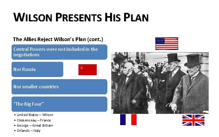 WILSON PRESENTS HIS PLAN The Allies Reject Wilson’s Plan (cont. ) Central Powers were