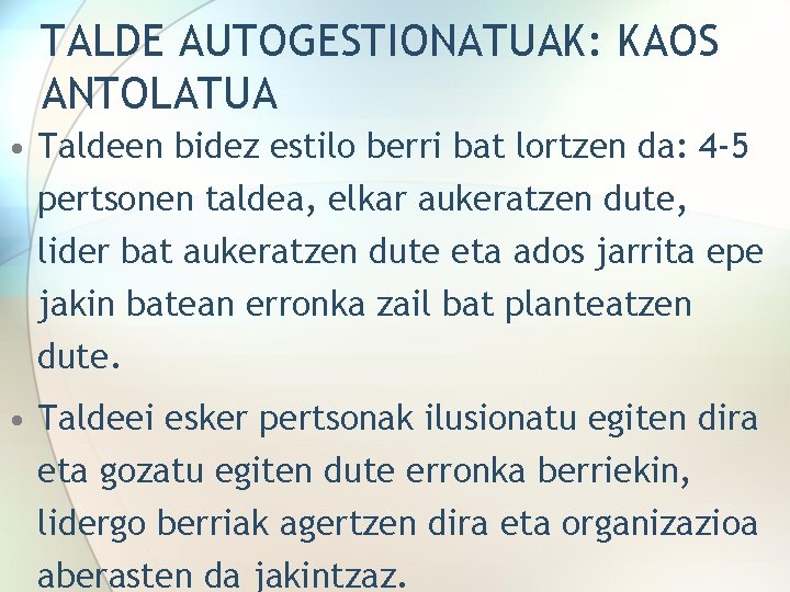 TALDE AUTOGESTIONATUAK: KAOS ANTOLATUA • Taldeen bidez estilo berri bat lortzen da: 4 -5