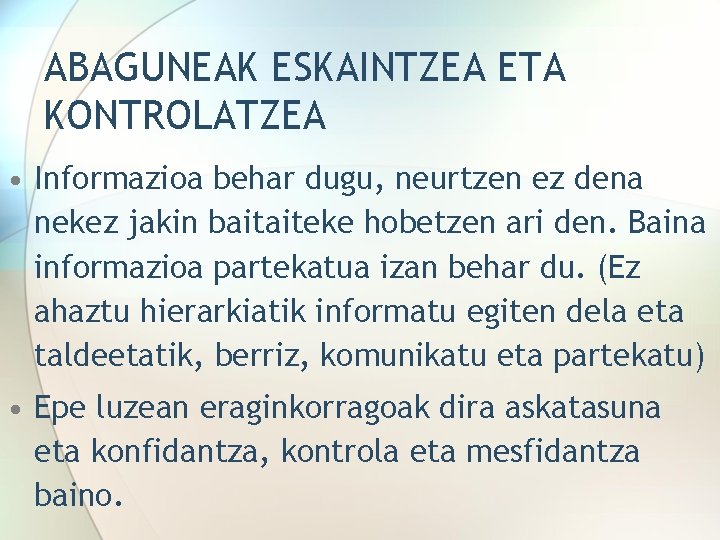 ABAGUNEAK ESKAINTZEA ETA KONTROLATZEA • Informazioa behar dugu, neurtzen ez dena nekez jakin baitaiteke