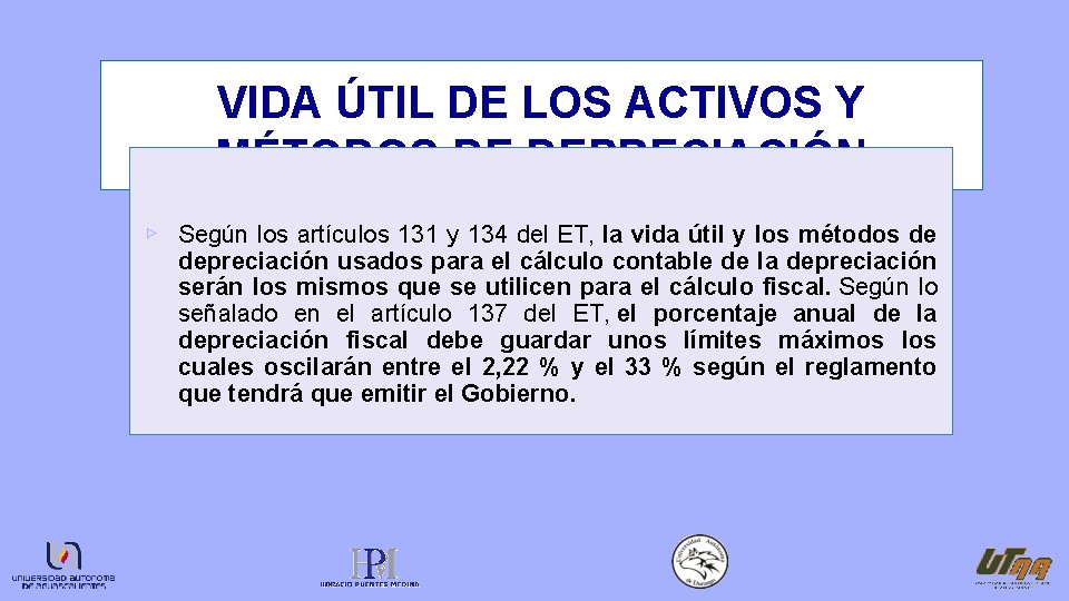 VIDA ÚTIL DE LOS ACTIVOS Y MÉTODOS DE DEPRECIACIÓN ▹ Según los artículos 131