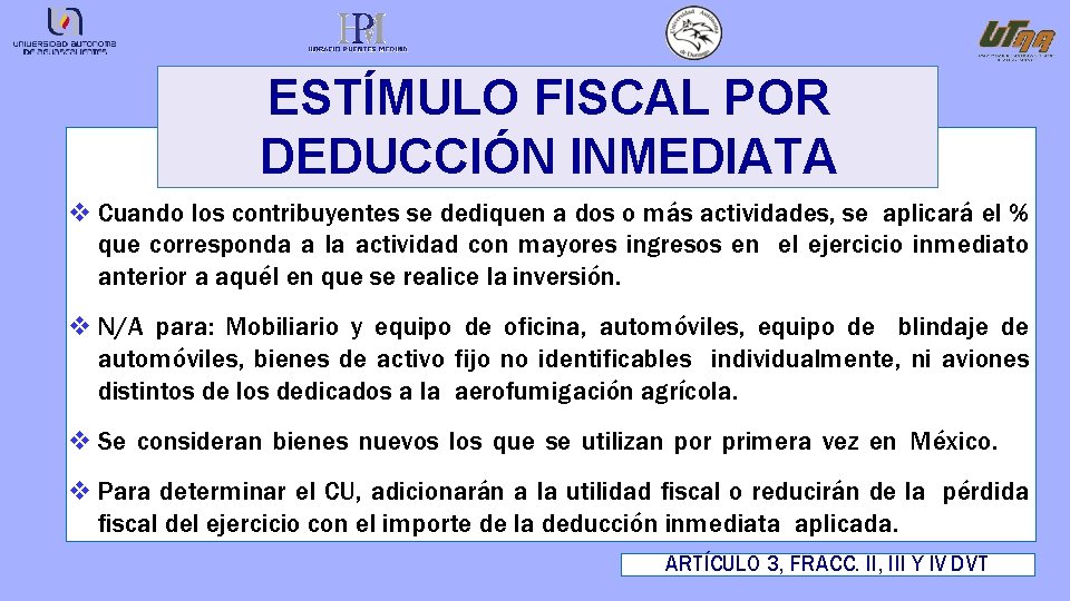 ESTÍMULO FISCAL POR DEDUCCIÓN INMEDIATA Cuando los contribuyentes se dediquen a dos o más