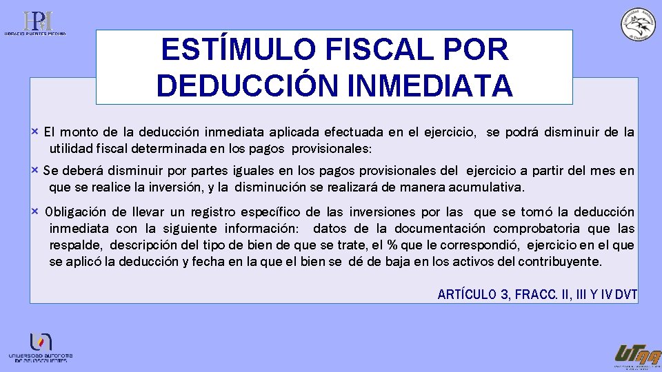 ESTÍMULO FISCAL POR DEDUCCIÓN INMEDIATA × El monto de la deducción inmediata aplicada efectuada