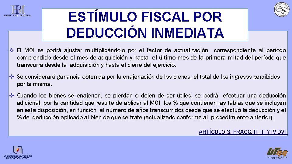 ESTÍMULO FISCAL POR DEDUCCIÓN INMEDIATA El MOI se podrá ajustar multiplicándolo por el factor