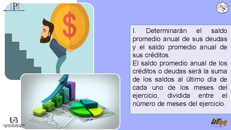 I. Determinarán el saldo promedio anual de sus deudas y el saldo promedio anual