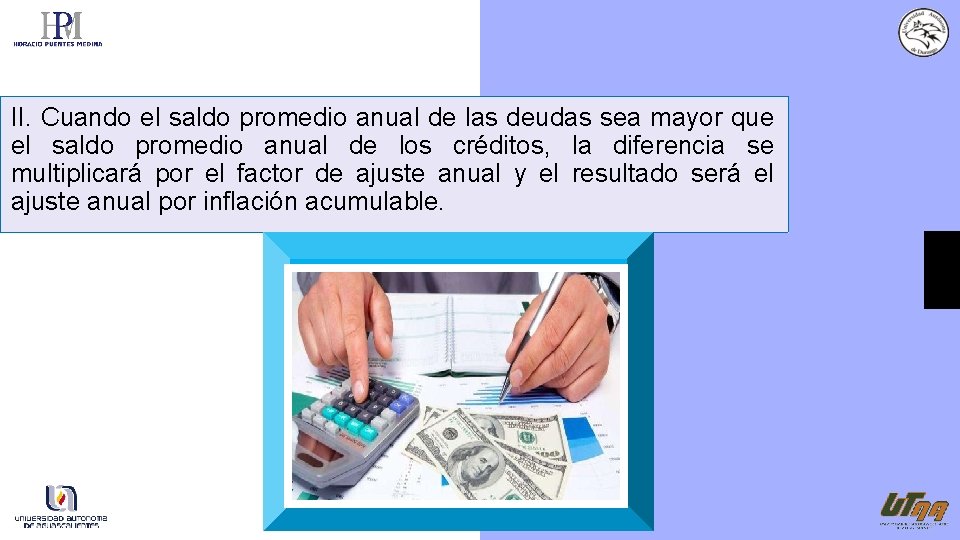 II. Cuando el saldo promedio anual de las deudas sea mayor que el saldo