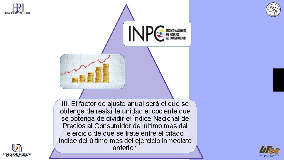 III. El factor de ajuste anual será el que se obtenga de restar la