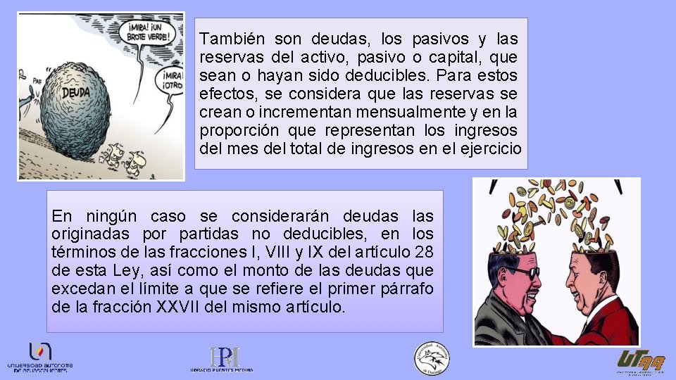 . También son deudas, los pasivos y las reservas del activo, pasivo o capital,