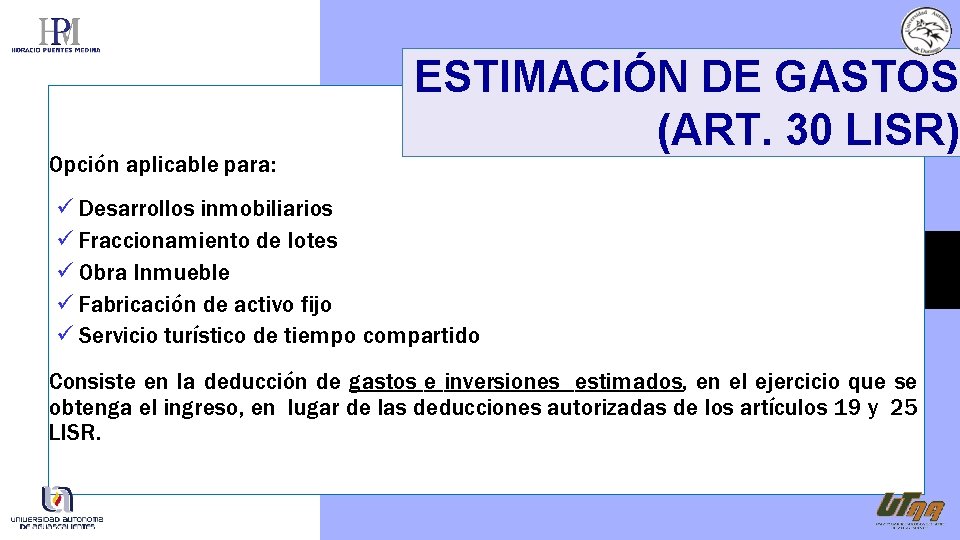 Opción aplicable para: ESTIMACIÓN DE GASTOS (ART. 30 LISR) Desarrollos inmobiliarios Fraccionamiento de lotes