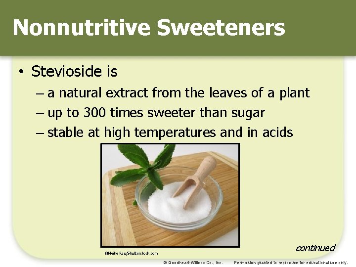 Nonnutritive Sweeteners • Stevioside is – a natural extract from the leaves of a