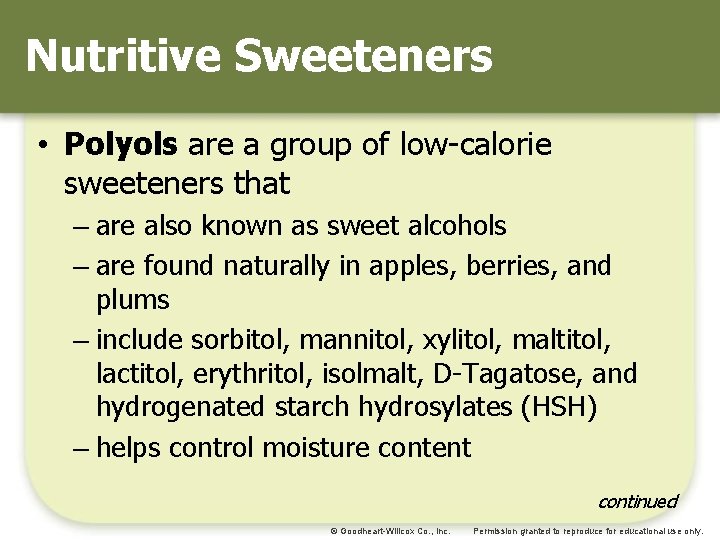Nutritive Sweeteners • Polyols are a group of low-calorie sweeteners that – are also