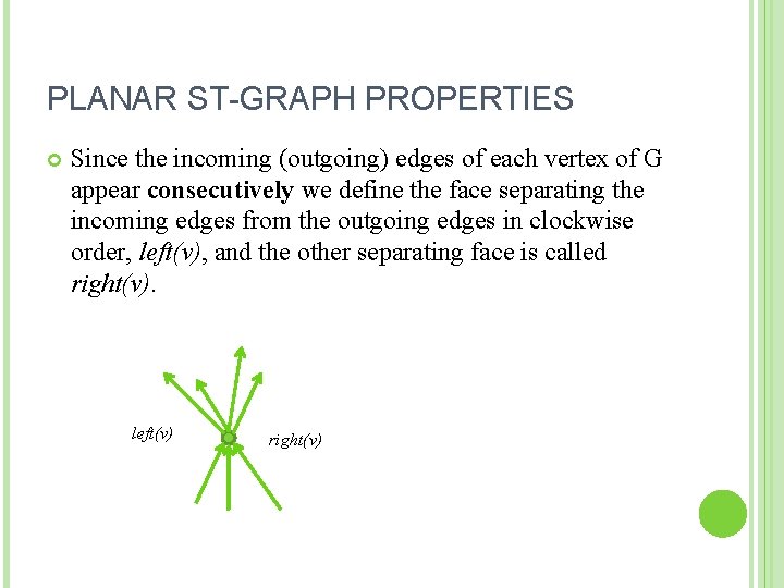 PLANAR ST-GRAPH PROPERTIES Since the incoming (outgoing) edges of each vertex of G appear