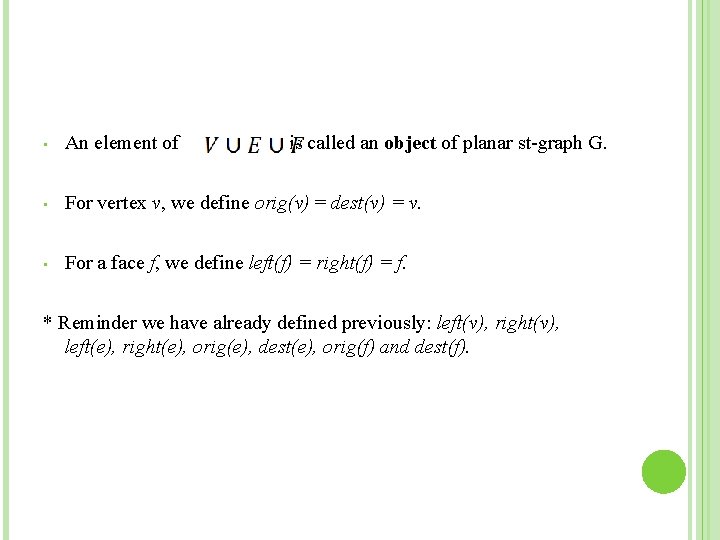  • An element of is called an object of planar st-graph G. •