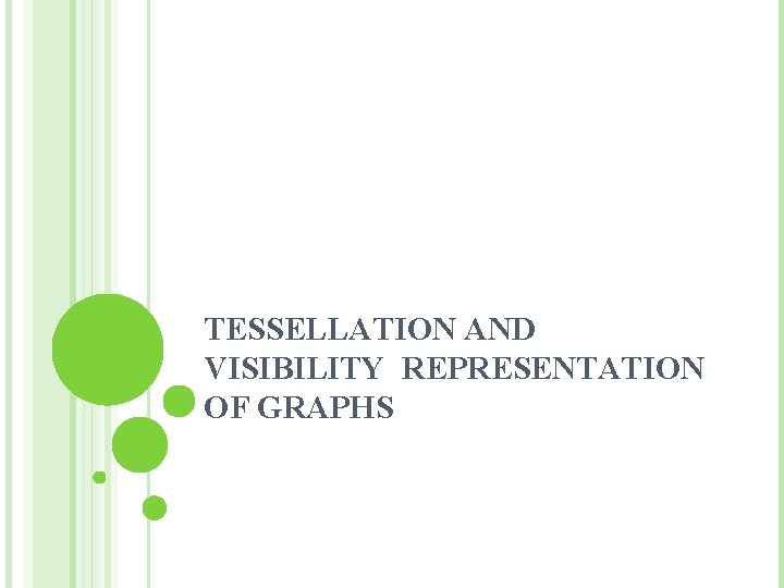 TESSELLATION AND VISIBILITY REPRESENTATION OF GRAPHS 