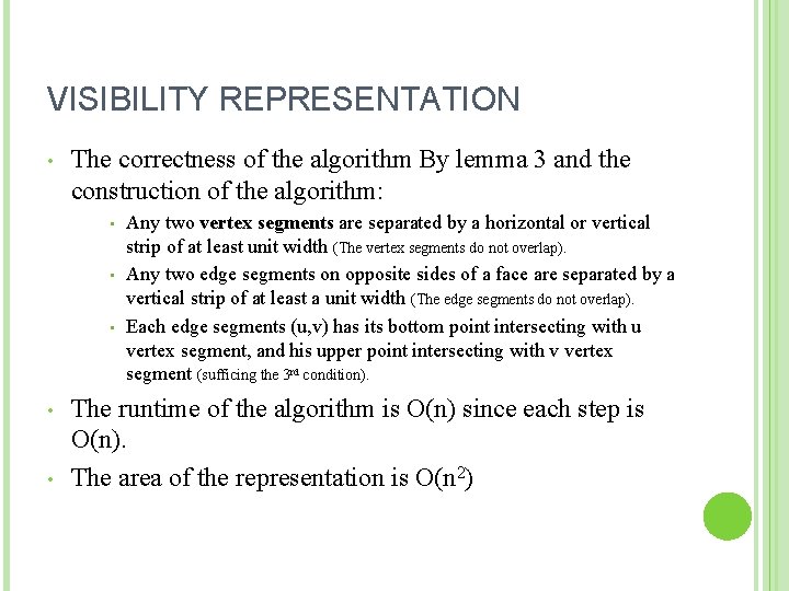 VISIBILITY REPRESENTATION • The correctness of the algorithm By lemma 3 and the construction