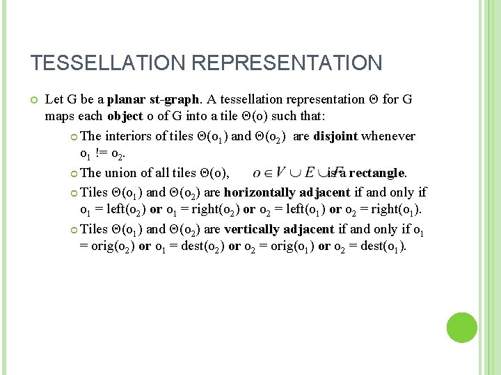 TESSELLATION REPRESENTATION Let G be a planar st-graph. A tessellation representation Θ for G