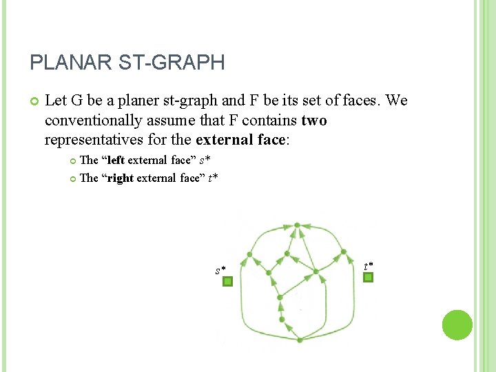 PLANAR ST-GRAPH Let G be a planer st-graph and F be its set of