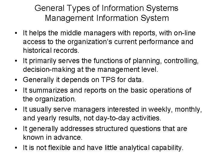 General Types of Information Systems Management Information System • It helps the middle managers
