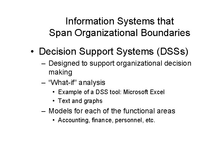 Information Systems that Span Organizational Boundaries • Decision Support Systems (DSSs) – Designed to