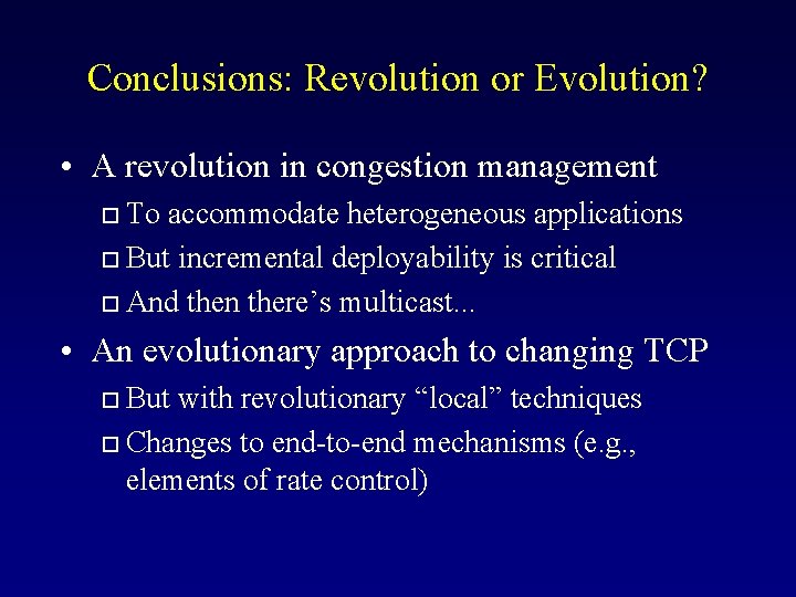 Conclusions: Revolution or Evolution? • A revolution in congestion management To accommodate heterogeneous applications