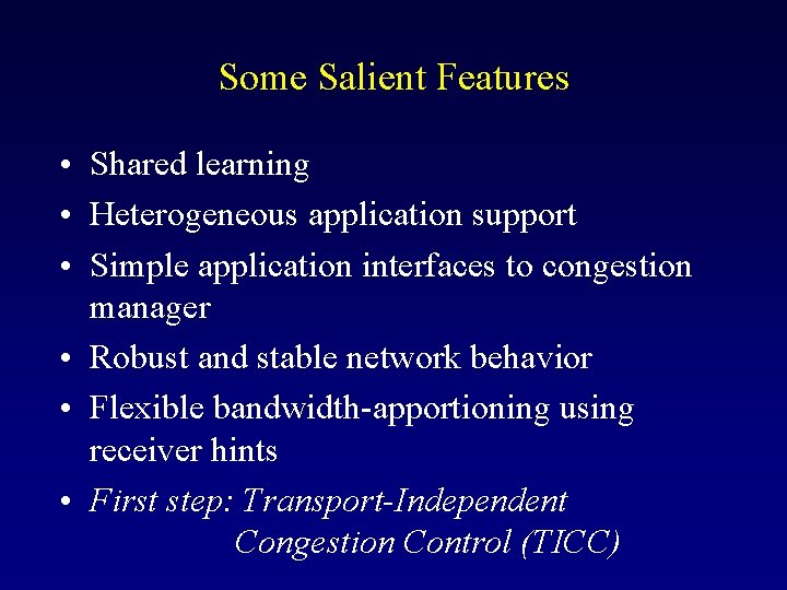 Some Salient Features • Shared learning • Heterogeneous application support • Simple application interfaces