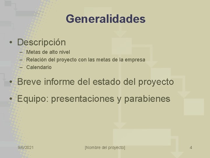 Generalidades • Descripción – Metas de alto nivel – Relación del proyecto con las