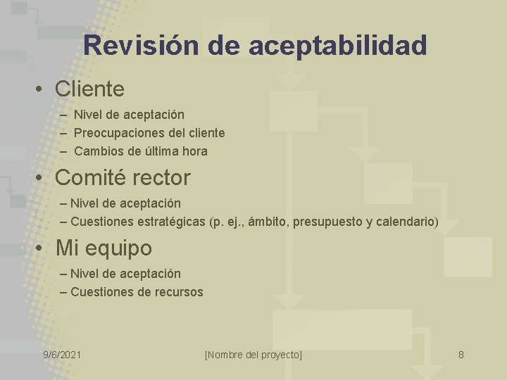 Revisión de aceptabilidad • Cliente – Nivel de aceptación – Preocupaciones del cliente –