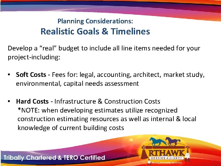 Planning Considerations: Realistic Goals & Timelines Develop a “real” budget to include all line