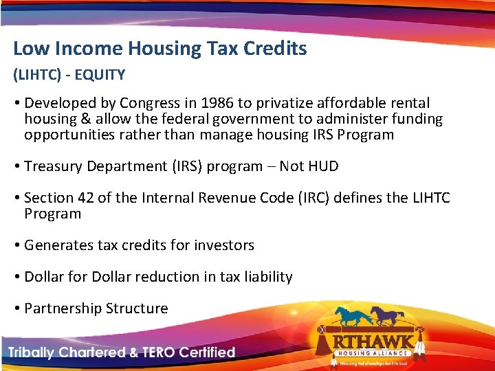 Low Income Housing Tax Credits (LIHTC) - EQUITY • Developed by Congress in 1986