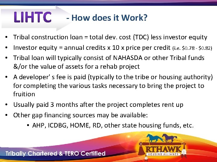 - How does it Work? • Tribal construction loan = total dev. cost (TDC)