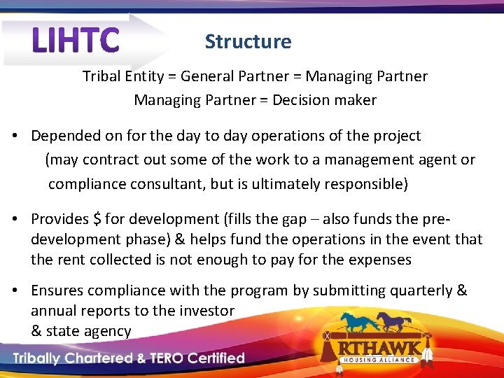 Structure Tribal Entity = General Partner = Managing Partner = Decision maker • Depended