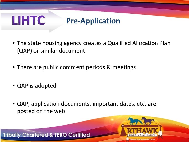 Pre-Application • The state housing agency creates a Qualified Allocation Plan (QAP) or similar