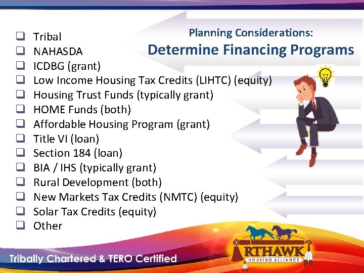 q q q q Planning Considerations: Tribal Determine Financing Programs NAHASDA ICDBG (grant) Low