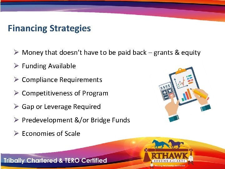 Financing Strategies Ø Money that doesn’t have to be paid back – grants &