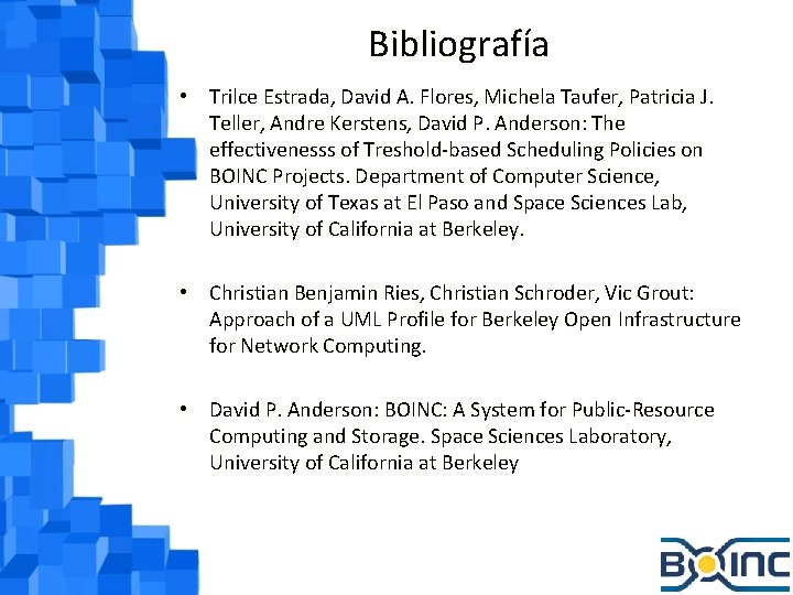 Bibliografía • Trilce Estrada, David A. Flores, Michela Taufer, Patricia J. Teller, Andre Kerstens,